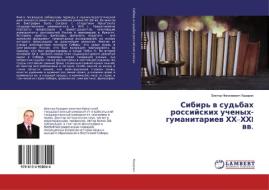 Sibir' w sud'bah rossijskih uchenyh-gumanitariew HH-HHI ww. di Viktor Nikolaewich Kazarin edito da LAP Lambert Academic Publishing