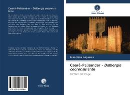 Ceará-Palisander - Dalbergia cearensis Ente di Francisco Nogueira edito da AV Akademikerverlag