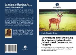Verwaltung Und Erhaltung Des Naturschutzgebietes Jhilmil Jheel Conservation Reserve di Sinha Prof. Bitapi C Sinha edito da KS OmniScriptum Publishing