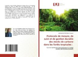 Protocole de mesure, de suivi et de gestion durable des stocks de carbone dans les forêts tropicales : di Lieunang Letche Alain Rostand edito da Éditions universitaires européennes