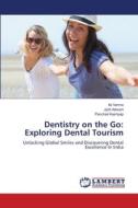 Dentistry on the Go: Exploring Dental Tourism di Ila Verma, Jyoti Adwani, Panchali Kashyap edito da LAP LAMBERT Academic Publishing