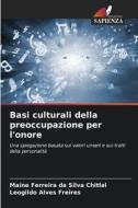 Basi culturali della preoccupazione per l'onore di Maíne Ferreira da Silva Chitlal, Leogildo Alves Freires edito da Edizioni Sapienza