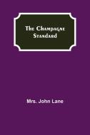 The Champagne Standard di John Lane edito da Alpha Editions