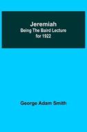 Jeremiah di George Adam Smith edito da Alpha Editions