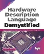 Hardware Description Language Demystified: Explore Digital System Design Using Verilog HDL and VLSI Design Tools (English Edition) di Rajkumar Sarma, Cherry Bhargava edito da BPB PUBN