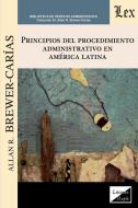 PRINCIPIOS DEL PROCEDIMIENTO ADMINISTRATIVO EN AMÉRICA LATINA di Allan R. Brewer-Carias edito da FUNDACIÓN EDITORIAL JURIDICA VENEZOLANA