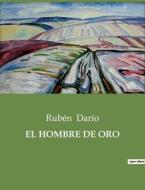 EL HOMBRE DE ORO di Rubén Darío edito da Culturea