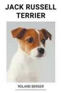 Jack Russell Terrier di Roland Berger edito da Roland Berger