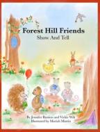 Forest Hill Friends Show and Tell di Jennifer Runion, Vickie Wilt edito da LIGHTNING SOURCE INC