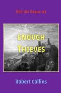 Enough Thieves di Robert Collins edito da Independently Published