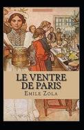 Le Ventre De Paris Annote di Zola Emile Zola edito da Independently Published