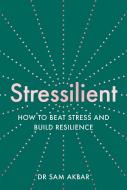 Stressilient di Dr Sam Akbar edito da HarperCollins Publishers
