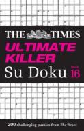 The Times Ultimate Killer Su Doku Book 16 di The Times Mind Games edito da HarperCollins Publishers