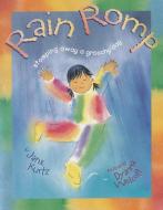 Rain Romp: Stomping Away a Grouchy Day di Jane Kurtz, Dyanna Wolcott edito da Greenwillow Books