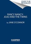 Fancy Nancy: Jojo and the Twins di Jane O'Connor edito da HARPERCOLLINS
