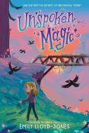 Unspoken Magic di Emily Lloyd-Jones edito da HarperCollins Publishers Inc