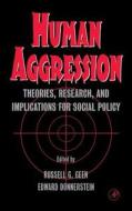 Human Aggression: Theories, Research, and Implications for Social Policy edito da ACADEMIC PR INC