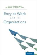 Envy at Work and in Organizations di Richard H. Smith edito da OXFORD UNIV PR