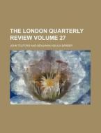 The London Quarterly Review (1867) di William Lonsdale Watkinson, Benjamin Aquila Barber, John Telford edito da General Books Llc