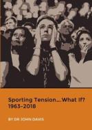 Sporting Tension....What If? 1963-2018 di John Davis edito da Lulu.com