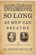 So Long As Men Can Breathe di Clinton Heylin edito da The Perseus Books Group