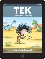Tek: The Modern Cave Boy di Patrick Mcdonnell edito da LITTLE BROWN & CO