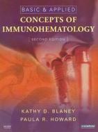 Basic & Applied Concepts of Immunohematology di Kathy D. Blaney, Paula R. Howard edito da Mosby