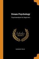 Dream Psychology di Sigmund Freud edito da Franklin Classics Trade Press