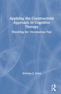 Applying the Constructivist Approach to Cognitive Therapy di Nicholas E. Brink edito da Taylor & Francis Ltd