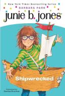 Junie B. Jones #23: Shipwrecked di Barbara Park edito da RANDOM HOUSE