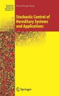 Stochastic Control of Hereditary Systems and Applications di Mou-Hsiung Chang edito da Springer-Verlag GmbH
