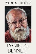 I've Been Thinking di Daniel C. Dennett edito da W W NORTON & CO