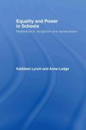 Equality and Power in Schools di Anne Lodge, Kathleen Lynch edito da Taylor & Francis Ltd