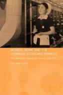 Women, Work and the Japanese Economic Miracle di Helen Macnaughtan edito da Taylor & Francis Ltd
