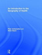 An Introduction to the Geography of Health di Helen (University of Denver Hazen, Peter (University of Colorado Anthamatten edito da Taylor & Francis Ltd