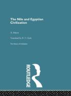 The Nile And Egyptian Civilization di Alexandre Moret edito da Taylor & Francis Ltd