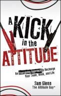 A Kick in the Attitude di Glenn edito da John Wiley & Sons