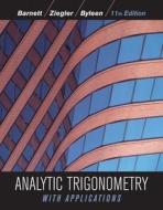 Analytic Trigonometry with Applications di Raymond A. Barnett, Michael R. Ziegler, Karl E. Byleen edito da WILEY