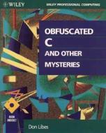 Obfuscated C And Other Mysteries di D. Libes edito da John Wiley And Sons Ltd