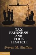 Tax Fairness and Folk Justice di Steven M. Sheffrin edito da Cambridge University Press
