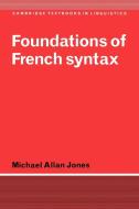 Foundations of French Syntax di Michael Allan Jones edito da Cambridge University Press
