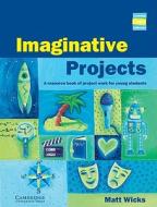 Imaginative Projects di Matthew Wicks edito da Cambridge University Press