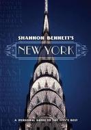 Shannon Bennett's New York: A Personal Guide to the City's Best di Shannon Bennett edito da MELBOURNE UNIV PR
