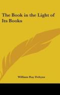 The Book in the Light of Its Books di William Ray Dobyns edito da Kessinger Publishing