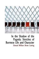 In The Shadow Of The Pagoda di Edward William Dirom Cuming edito da Bibliolife