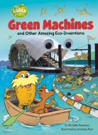 Green Machines and Other Amazing Eco-Inventions di Michelle Meadows edito da RANDOM HOUSE