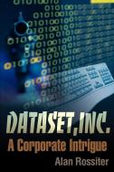 Dataset, Inc. di Alan P. Rossiter edito da iUniverse