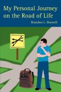 My Personal Journey on the Road of Life di Brandon L. Boswell edito da iUniverse
