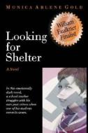 Looking for Shelter di Monica Arlene Gold edito da iUniverse