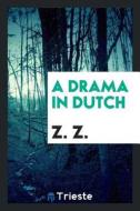 A Drama in Dutch di Louis Zangwill edito da LIGHTNING SOURCE INC